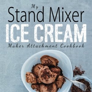 100 Deliciously Simple Homemade Recipes Using Your Stand Mixer, Shipped Right to Your Door